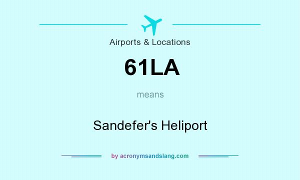 What does 61LA mean? It stands for Sandefer`s Heliport