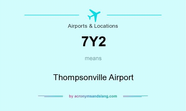 What does 7Y2 mean? It stands for Thompsonville Airport