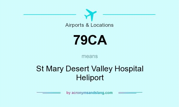 What does 79CA mean? It stands for St Mary Desert Valley Hospital Heliport