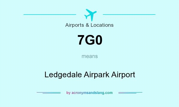 What does 7G0 mean? It stands for Ledgedale Airpark Airport