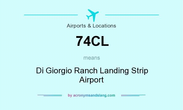 What does 74CL mean? It stands for Di Giorgio Ranch Landing Strip Airport