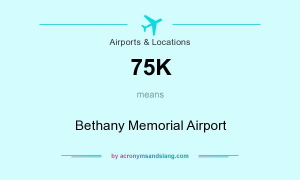 What does 75K mean? It stands for Bethany Memorial Airport