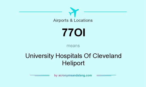 What does 77OI mean? It stands for University Hospitals Of Cleveland Heliport