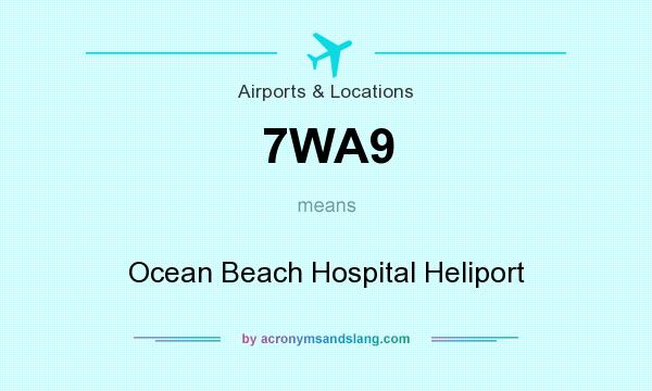 What does 7WA9 mean? It stands for Ocean Beach Hospital Heliport