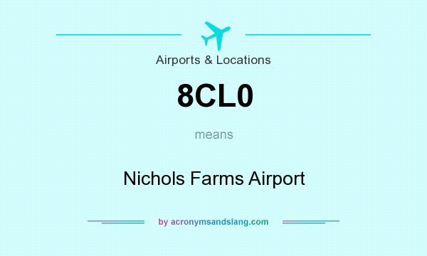 What does 8CL0 mean? It stands for Nichols Farms Airport