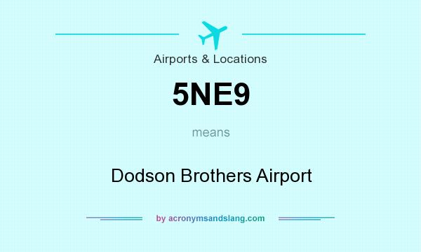 What does 5NE9 mean? It stands for Dodson Brothers Airport