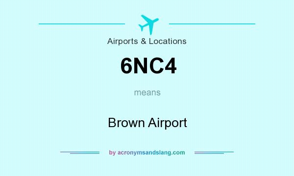 What does 6NC4 mean? It stands for Brown Airport