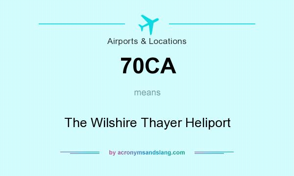 What does 70CA mean? It stands for The Wilshire Thayer Heliport