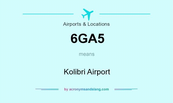 What does 6GA5 mean? It stands for Kolibri Airport