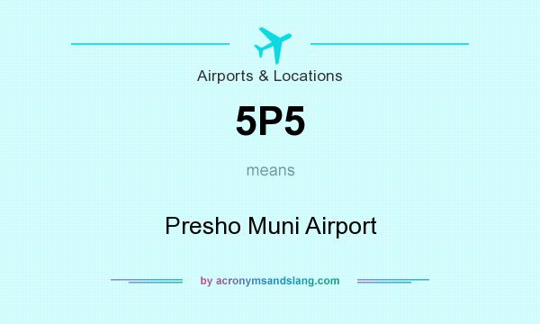 What does 5P5 mean? It stands for Presho Muni Airport