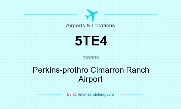What does 5TE4 mean? It stands for Perkins-prothro Cimarron Ranch Airport