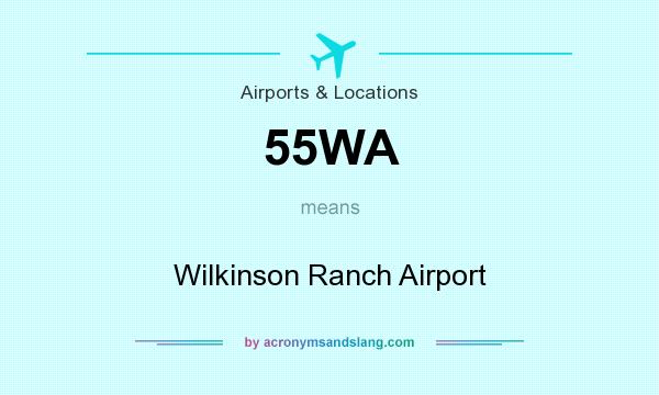 What does 55WA mean? It stands for Wilkinson Ranch Airport