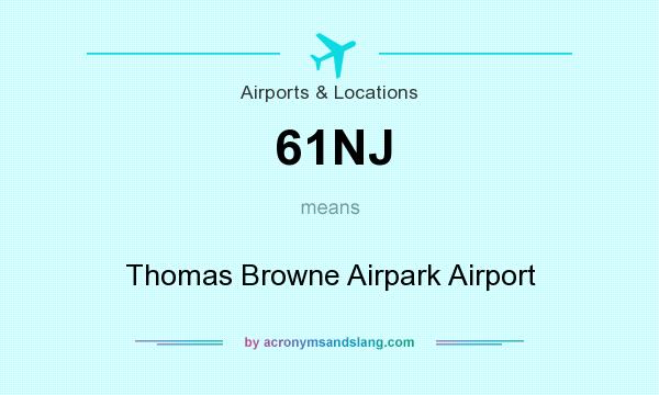 What does 61NJ mean? It stands for Thomas Browne Airpark Airport