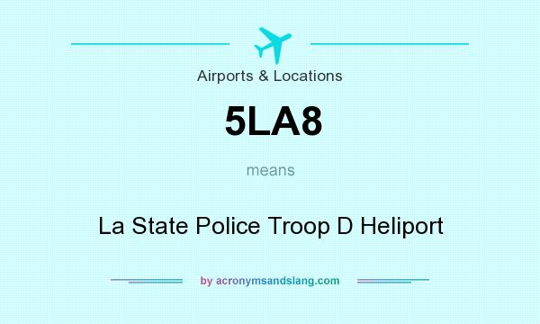 What does 5LA8 mean? It stands for La State Police Troop D Heliport