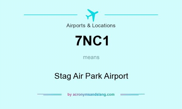 What does 7NC1 mean? It stands for Stag Air Park Airport