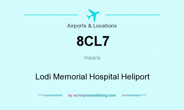 What does 8CL7 mean? It stands for Lodi Memorial Hospital Heliport
