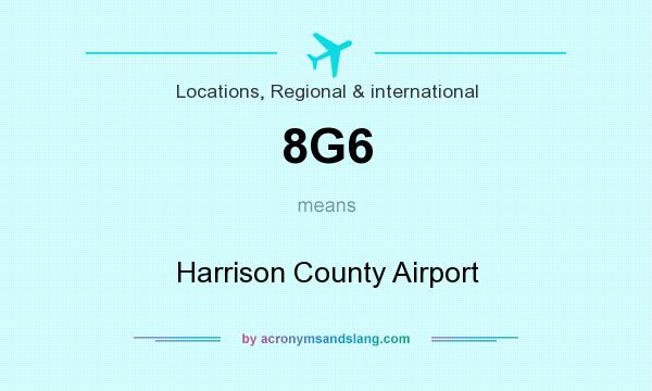 What does 8G6 mean? It stands for Harrison County Airport