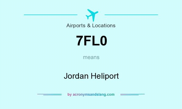 What does 7FL0 mean? It stands for Jordan Heliport