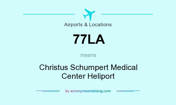 What does 77LA mean? It stands for Christus Schumpert Medical Center Heliport