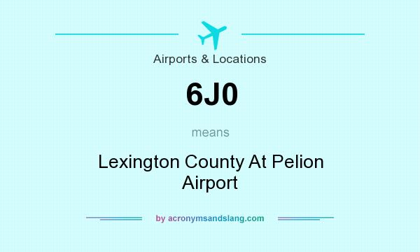 What does 6J0 mean? It stands for Lexington County At Pelion Airport