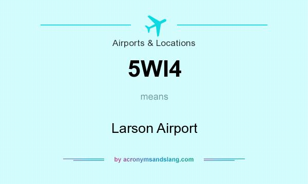 What does 5WI4 mean? It stands for Larson Airport