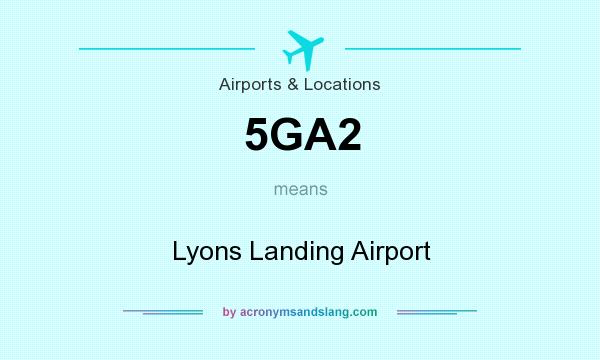 What does 5GA2 mean? It stands for Lyons Landing Airport