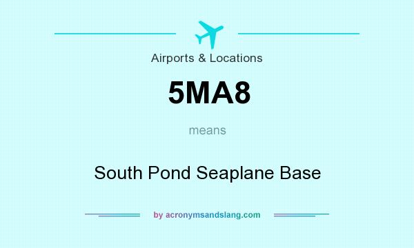 What does 5MA8 mean? It stands for South Pond Seaplane Base
