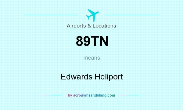 What does 89TN mean? It stands for Edwards Heliport