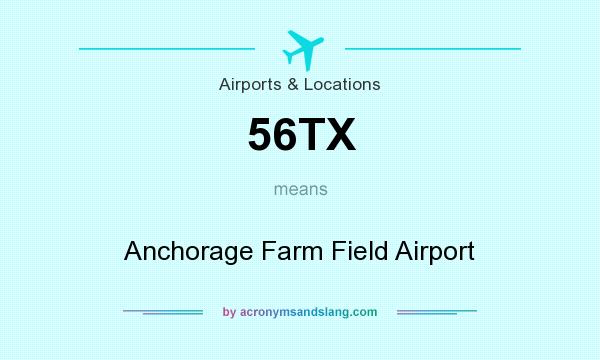 What does 56TX mean? It stands for Anchorage Farm Field Airport