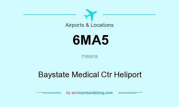 What does 6MA5 mean? It stands for Baystate Medical Ctr Heliport