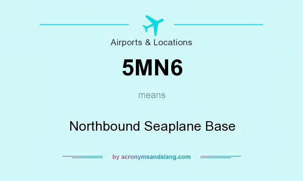 What does 5MN6 mean? It stands for Northbound Seaplane Base