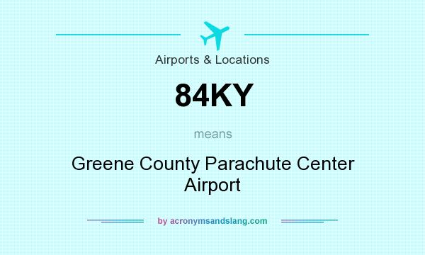 What does 84KY mean? It stands for Greene County Parachute Center Airport