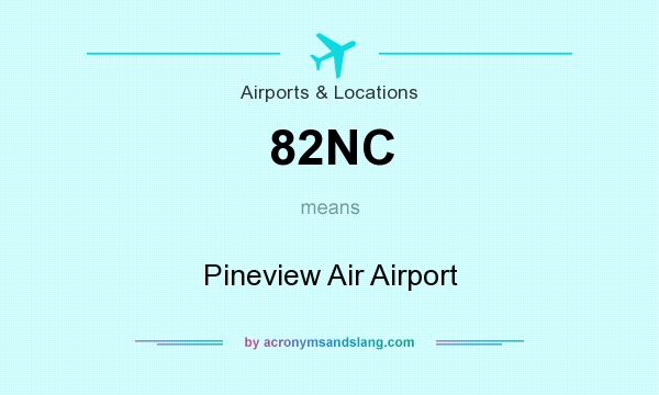 What does 82NC mean? It stands for Pineview Air Airport