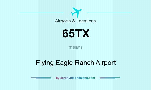 What does 65TX mean? It stands for Flying Eagle Ranch Airport