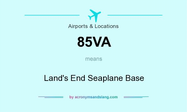 What does 85VA mean? It stands for Land`s End Seaplane Base