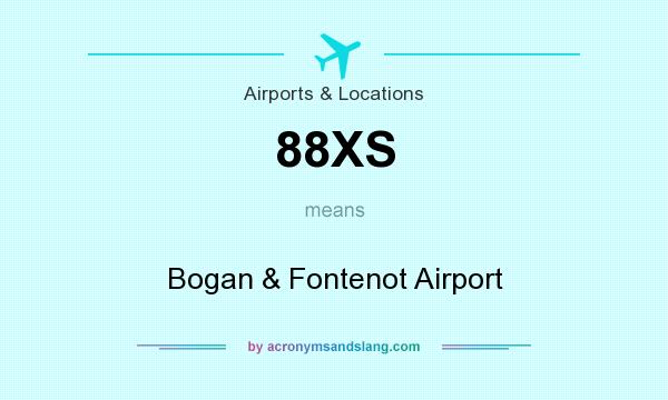 What does 88XS mean? It stands for Bogan & Fontenot Airport