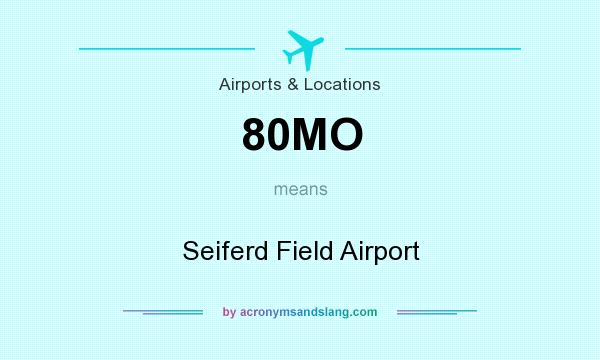 What does 80MO mean? It stands for Seiferd Field Airport