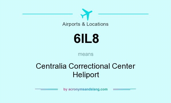 What does 6IL8 mean? It stands for Centralia Correctional Center Heliport