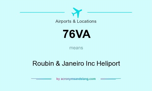 What does 76VA mean? It stands for Roubin & Janeiro Inc Heliport