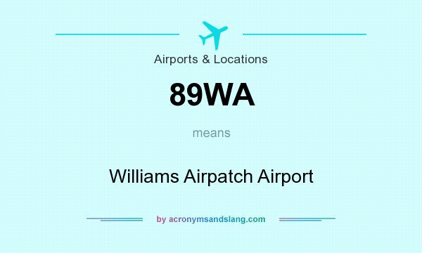 What does 89WA mean? It stands for Williams Airpatch Airport