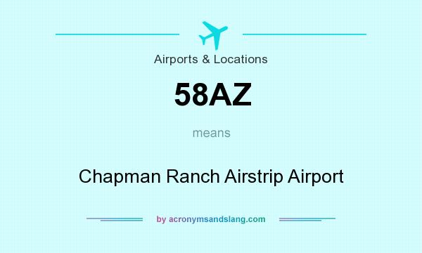What does 58AZ mean? It stands for Chapman Ranch Airstrip Airport