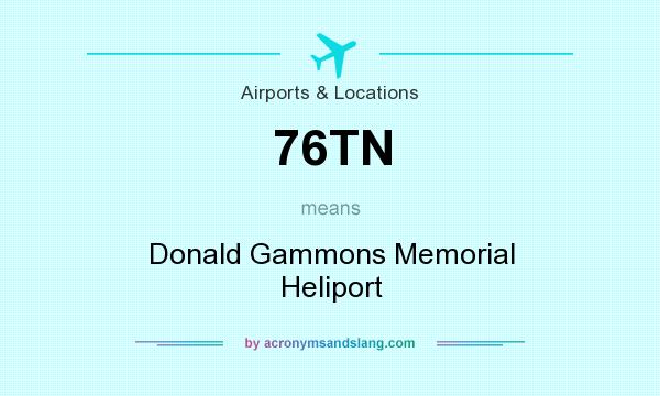 What does 76TN mean? It stands for Donald Gammons Memorial Heliport