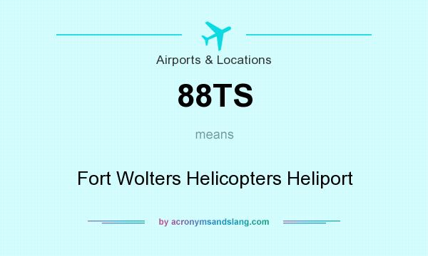 What does 88TS mean? It stands for Fort Wolters Helicopters Heliport