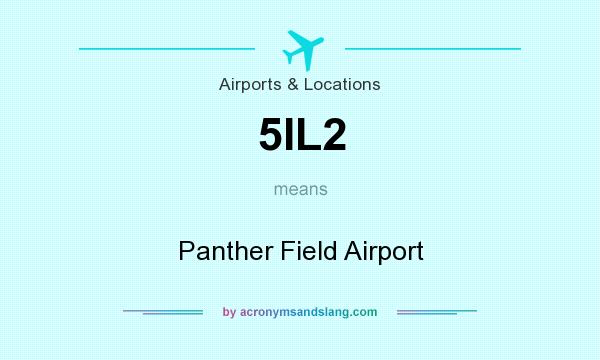 What does 5IL2 mean? It stands for Panther Field Airport
