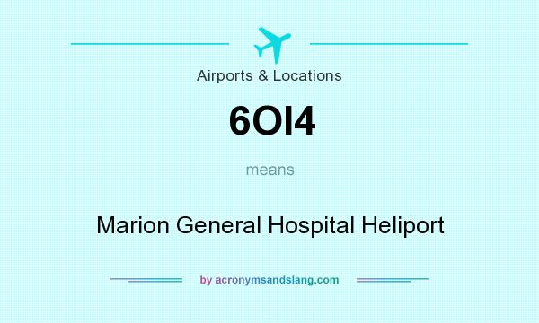 What does 6OI4 mean? It stands for Marion General Hospital Heliport