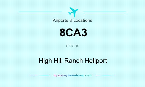 What does 8CA3 mean? It stands for High Hill Ranch Heliport