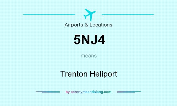 What does 5NJ4 mean? It stands for Trenton Heliport