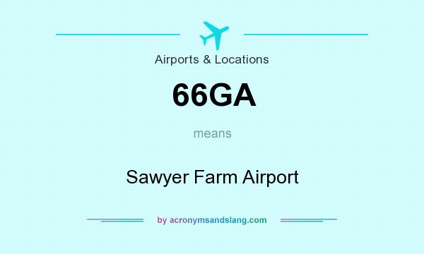 What does 66GA mean? It stands for Sawyer Farm Airport