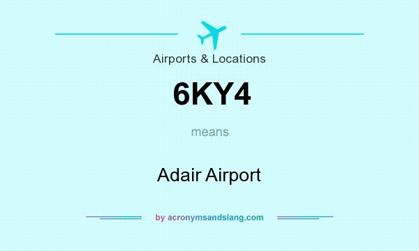 What does 6KY4 mean? It stands for Adair Airport