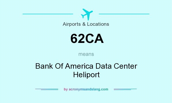 What does 62CA mean? It stands for Bank Of America Data Center Heliport